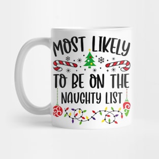 Most Likely To Be On The Naughty List Funny Christmas Mug